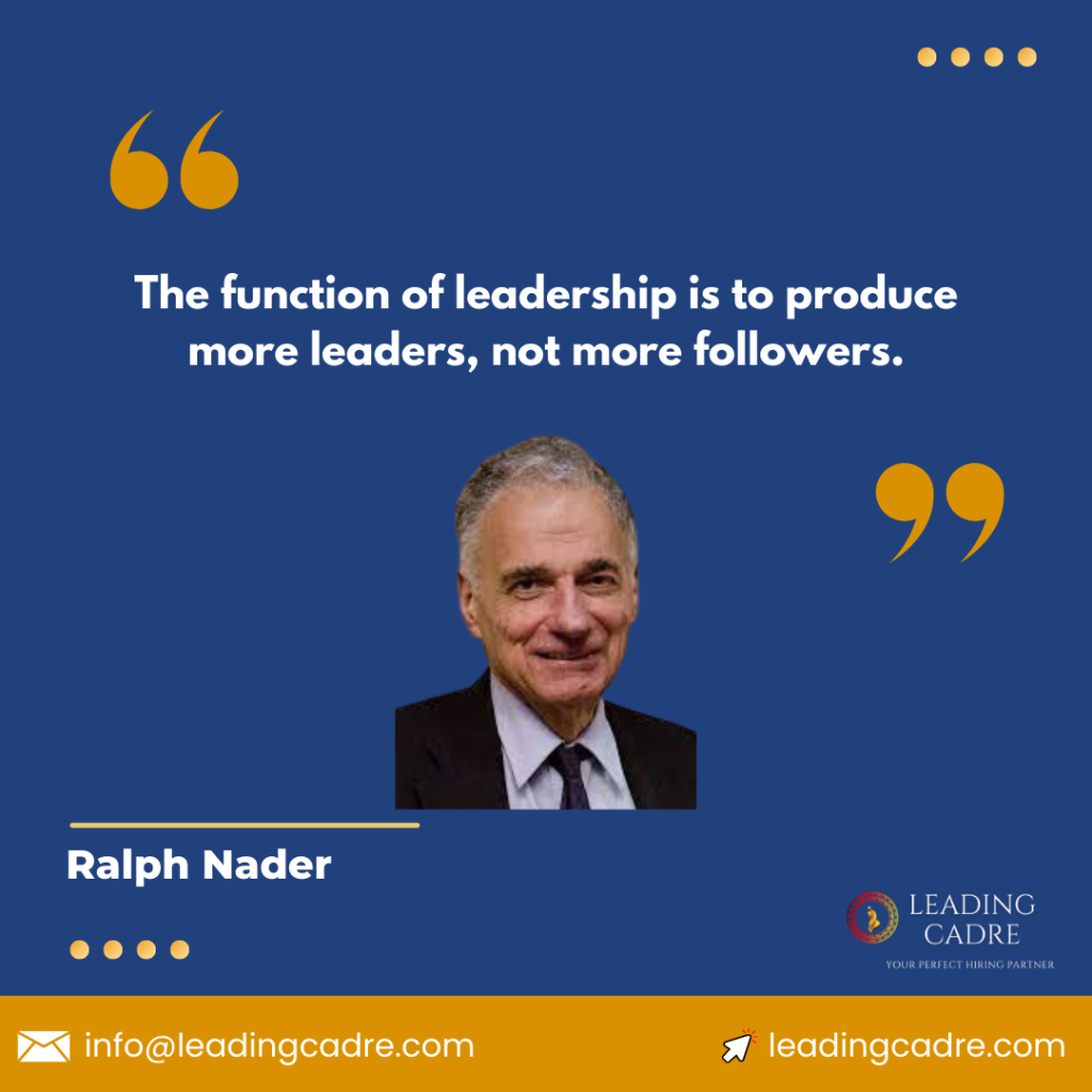 Leadership Quotes by Ralph Nader